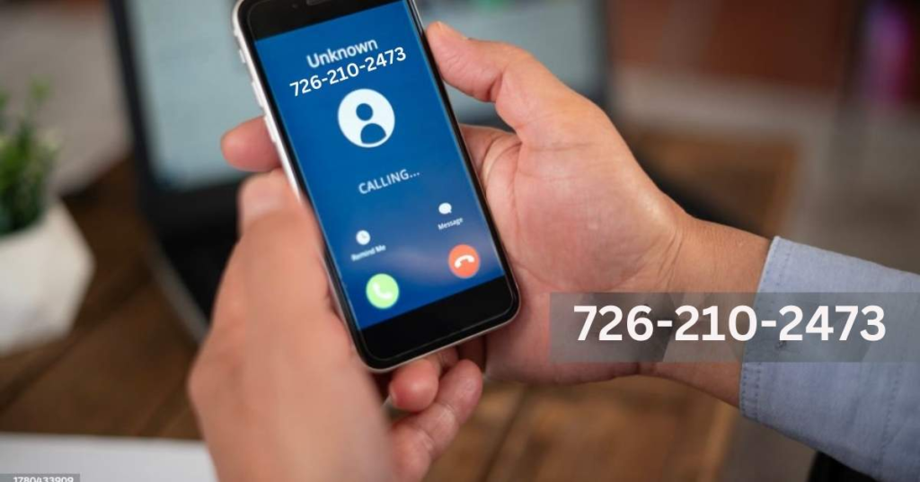 726-210-2473: How to Identify and Handle Unknown Callers